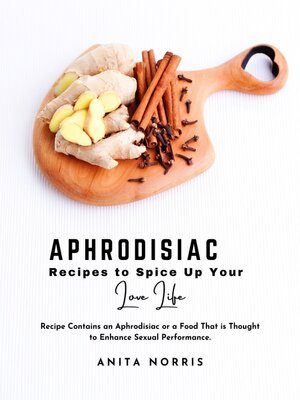 cover image of Aphrodisiac Recipes to Spice Up Your Love Life